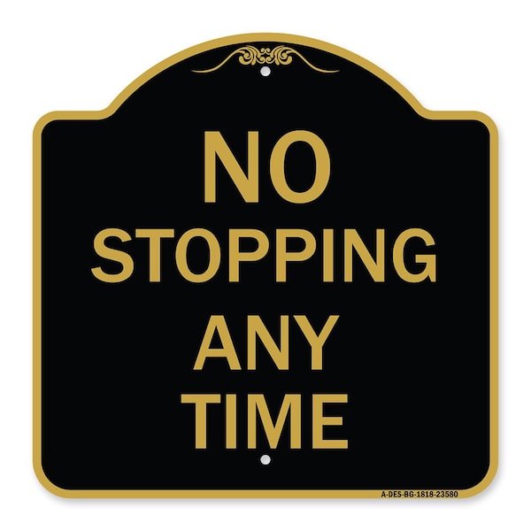 Signmission Designer Series Sign-No Stopping Anytime, Black & Gold Aluminum Sign, 18" x 18", BG-1818-23580 A-DES-BG-1818-23580 - main